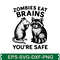 Zombies Eat Brains Youre Safe SVG T Shirt Design 0