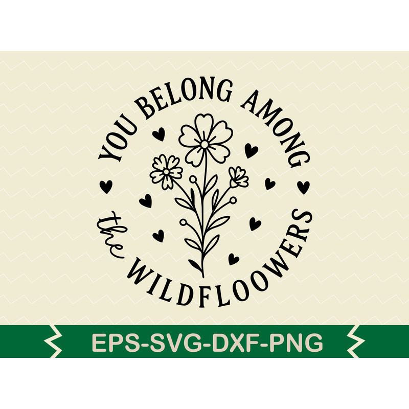 You Belong Among The Wildflowers Svg Design 0