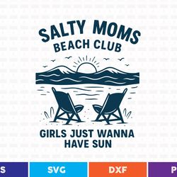 salty moms beach club girls just wanna have sun svg t shirt design