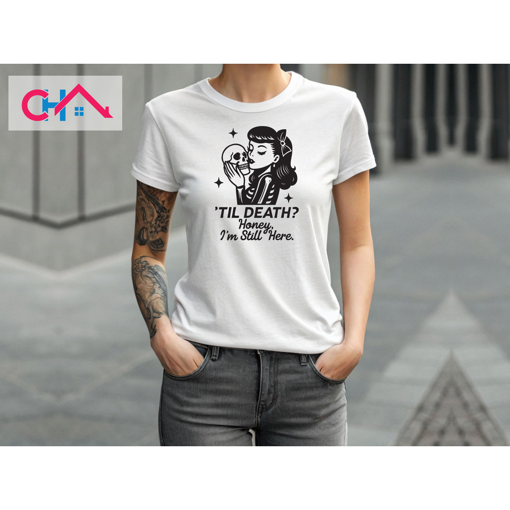 TIL DEATH Honey Im Still Here T Shirt Design 3