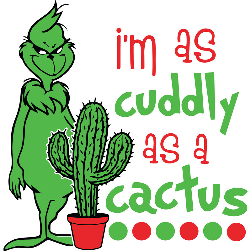 Im As Cuddly As A Cactus Grinch ChristmasChristmas Svg Cricut File 0