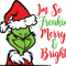Im So Freaking Merry The Grinch Grinch Christmas Svg Christmas Svg Files 0