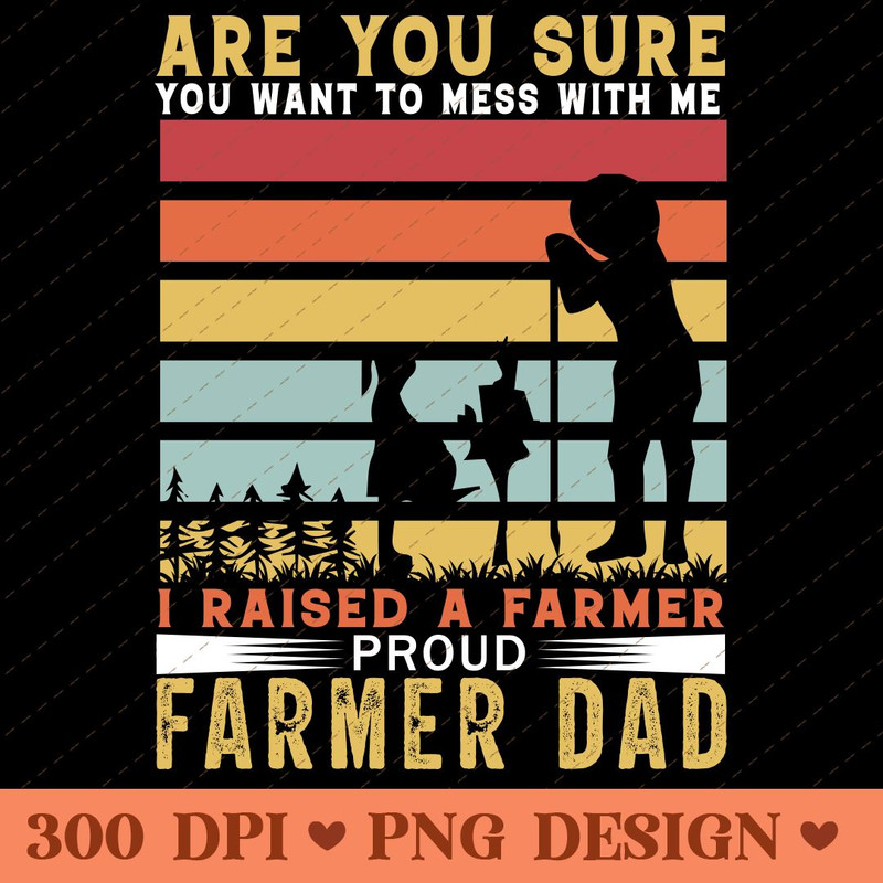 Proud Farmer Dad I Raised A Farmer PNG Design 0