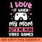 I Love It When My Mom Lets Me Play Video Games Gaming Mom PNG Design 0