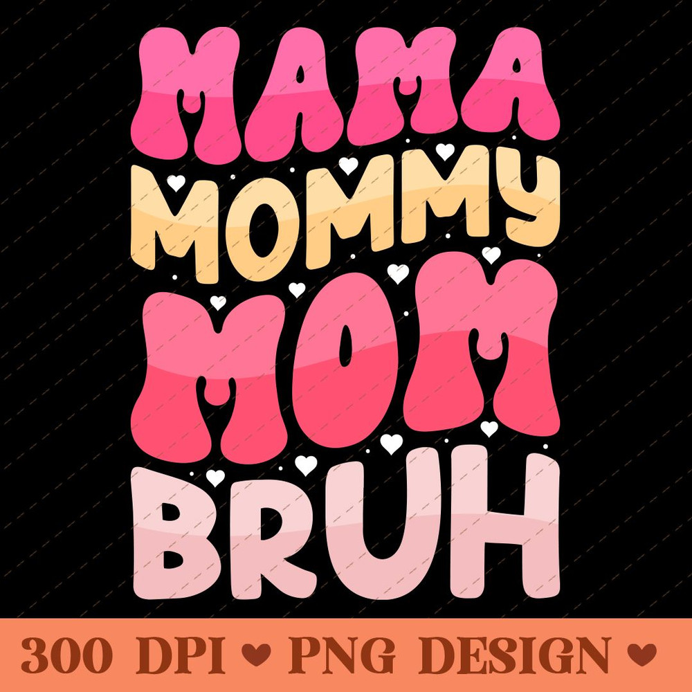 Mama Mommy Mom Bruh Funny Mom Life PNG Design 0