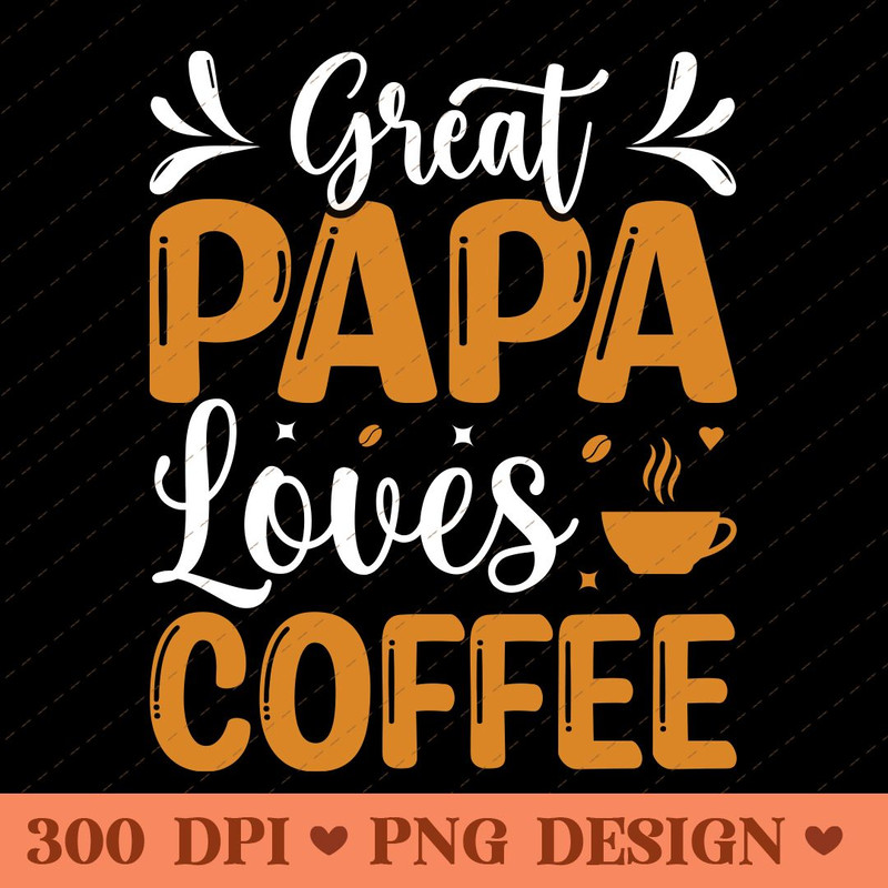 Great Papa Loves Coffee Funny Grandpa Coffee PNG 0