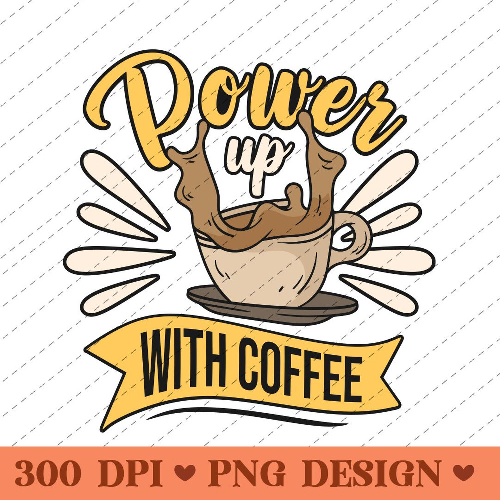 Power Up With Coffee Energy Boost PNG Design 0