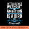Intelligence Without Ambition Is A Bird Without Wings Motivational PNG Design 0