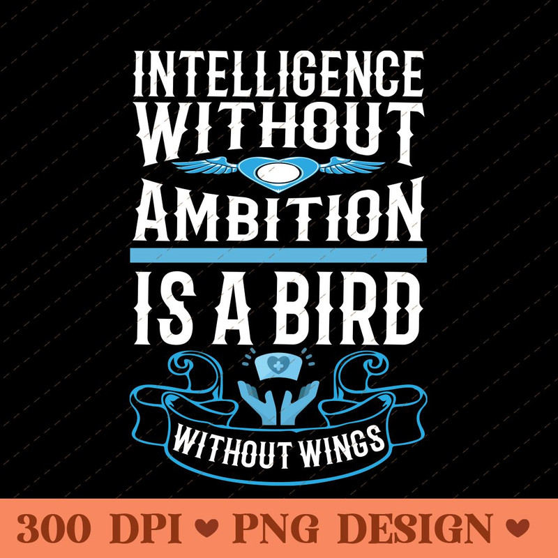 Intelligence Without Ambition Is A Bird Without Wings Motivational PNG Design 0