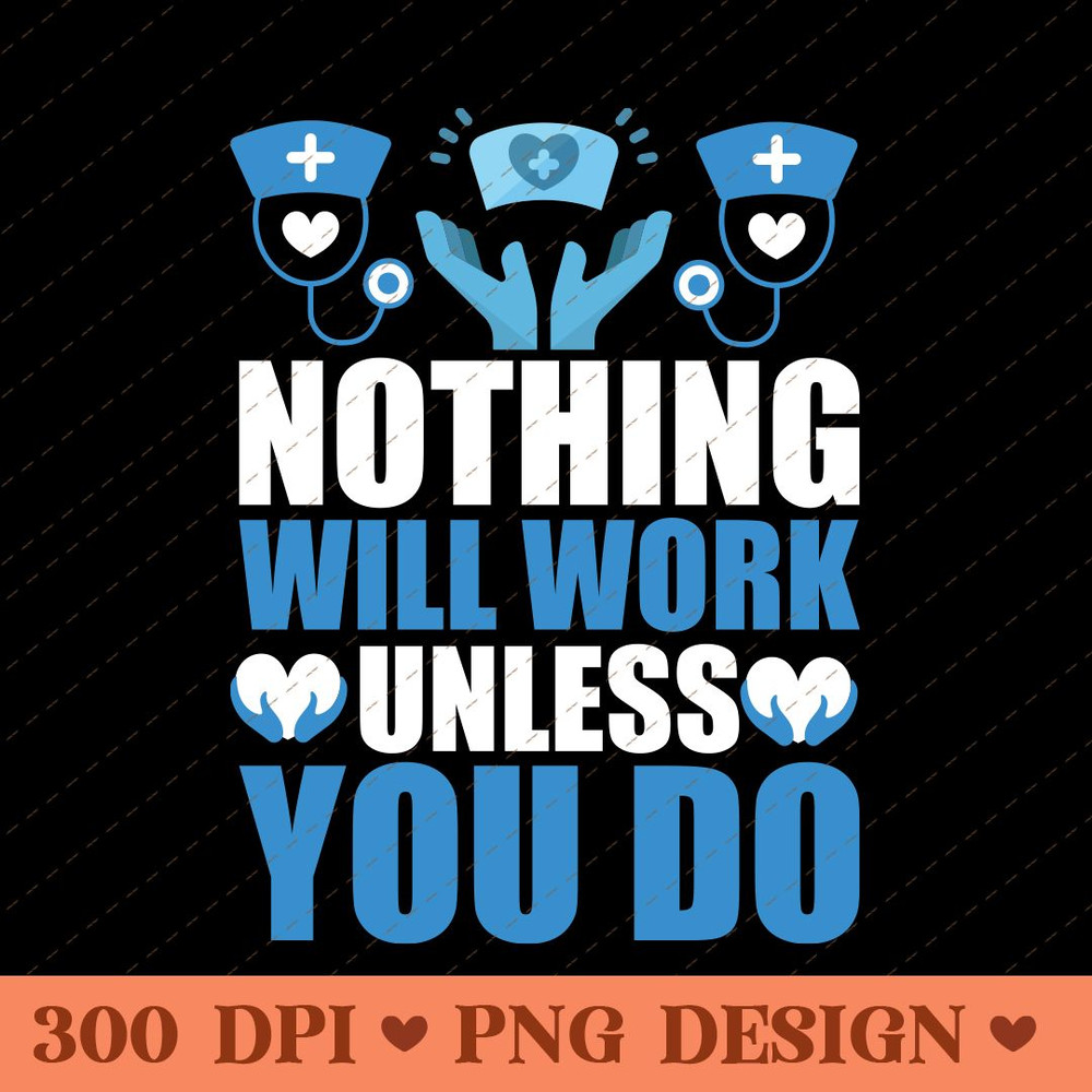 Hard Work Pays Off Nurse Motivation PNG Design 0
