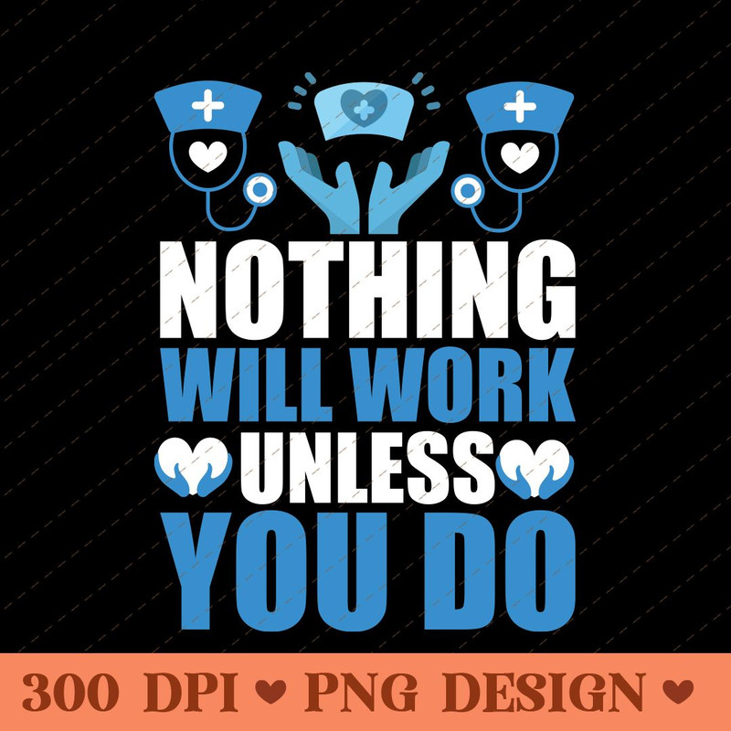 Hard Work Pays Off Nurse Motivation PNG Design 0