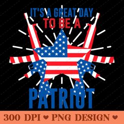 its a great day to be a patriot american flag star and gun design png
