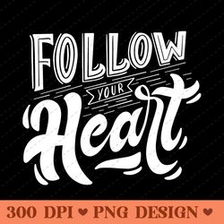 follow your heart inspirational typography png design