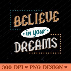 believe in your dreams motivational typography png design