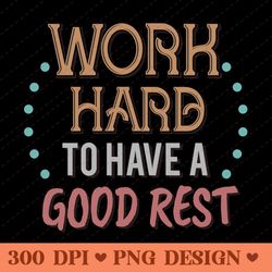work hard to have a good rest motivational typography png design
