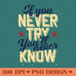 if you never try youll never know motivational quote png design