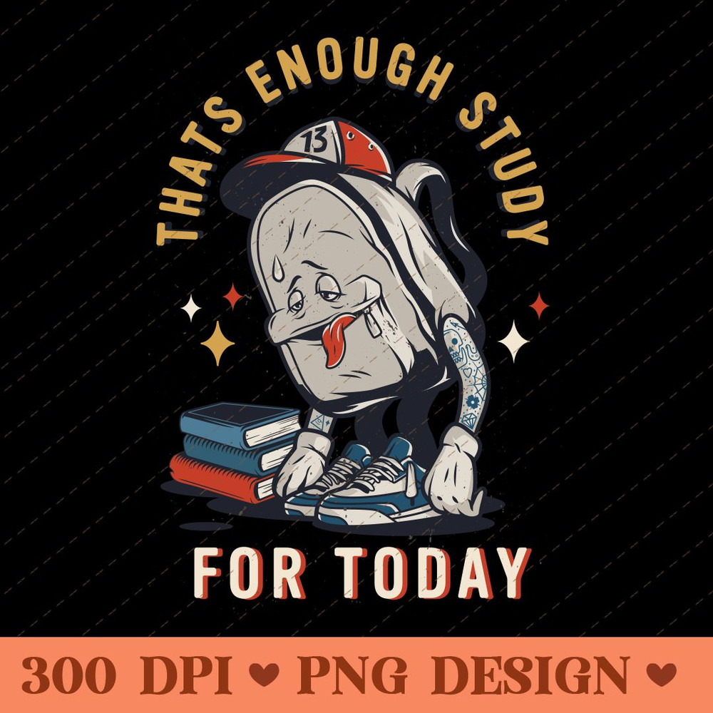 Thats Enough Study For Today Funny Tired Backpack Cartoon Design PNG 0