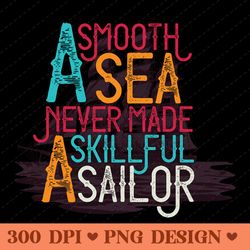 a smooth sea never made a skillful sailor motivational nautical quote design