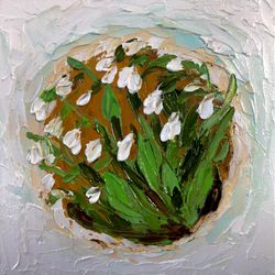 snowdrops paintingwhite flowers art original artwork impasto oil painting floral painting 6 x 6 inch small oil artwork