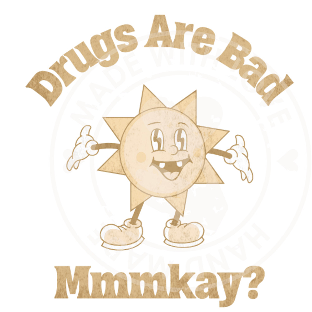 Drugs Are Bad MmmKay Graphic PNG Transparent Background 0