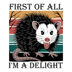 first of all i'm a delight