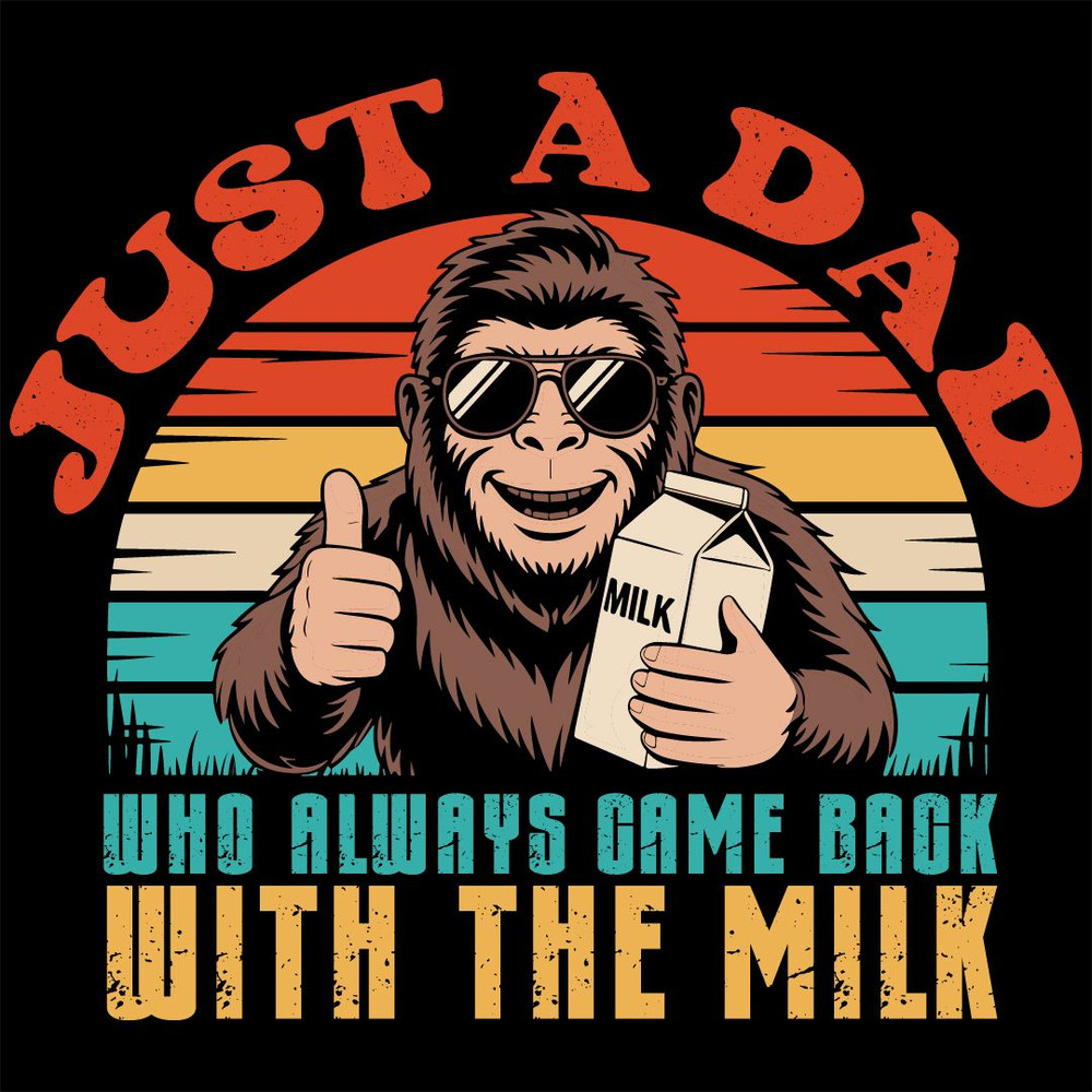 Just A Dad Who Came Back With The Milk 0