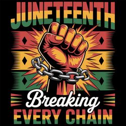 breaking every chain since 1865 women men juneteenth freedom