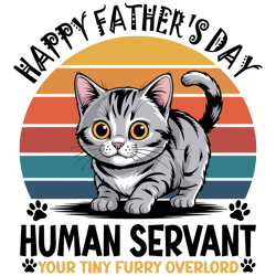 happy fathers day human servant