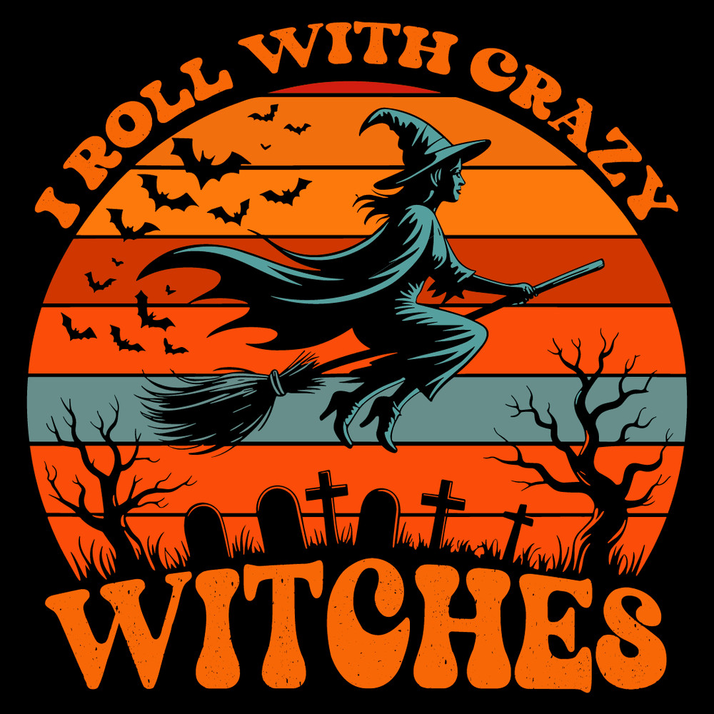I Roll With Crazy Witches Gift Scary Halloween Witch Costume 0
