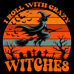 i roll with crazy witches gift scary halloween witch costume