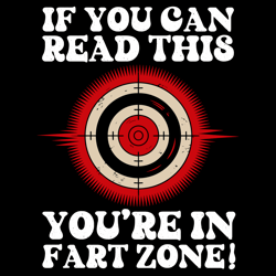 if you can read this you're in fart zone funny quote humor