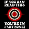 If You Can Read This Youre In Fart Zone Funny Quote Humor 0