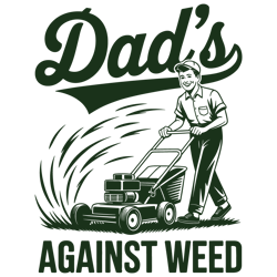 dads against weed garden dad lawn mower care father day gift