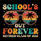 SCHOOLS OUT FOREVER RETIRED CLASS OF 2025 0