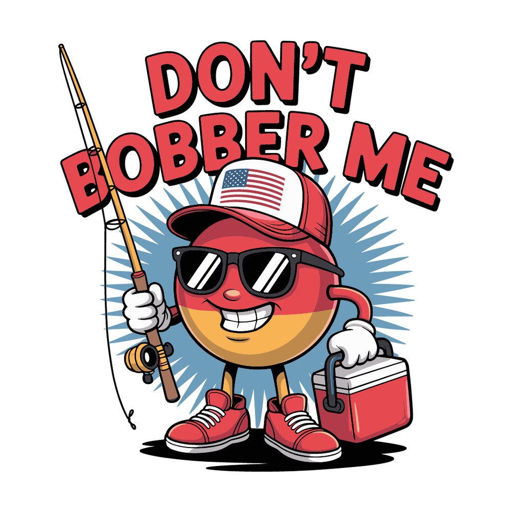 Dont Bobber Me America Patriotic Fishing Lover Boys Fishing 0