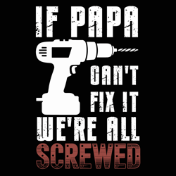 if papa can't fix it we're all screwed
