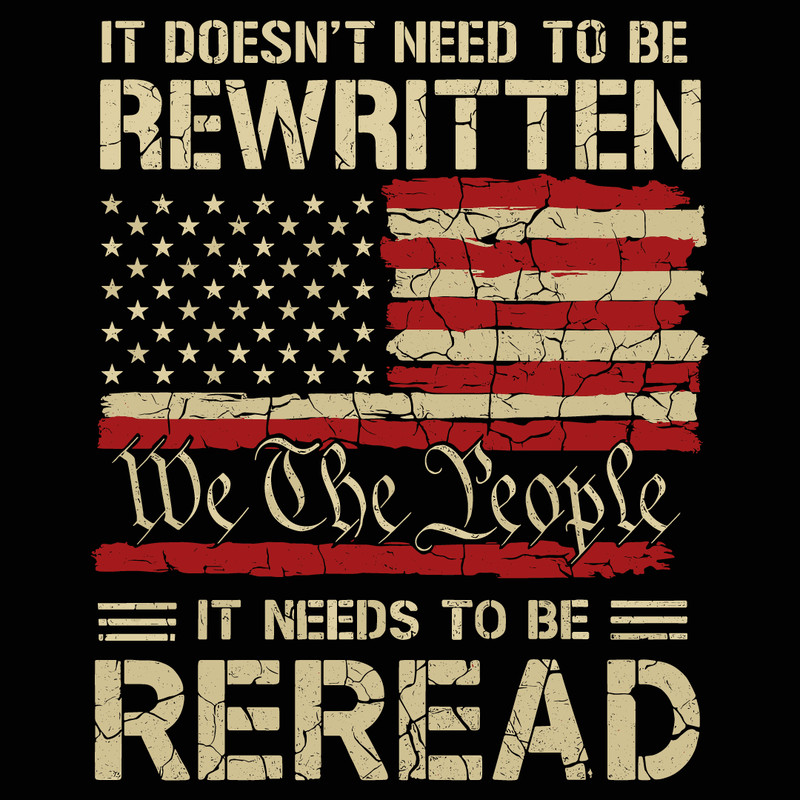 Constitution Of The USA Needs To Be Reread America Flag 0