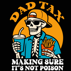 dad tax making sure its not poison funny skeleton