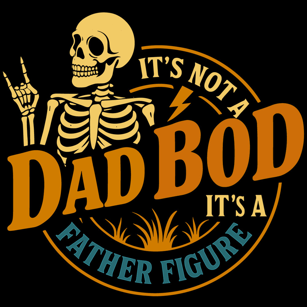 Its Not A Dad Bod Its A Father Figure Fathers Day Funny Dad 0