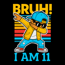 11 year old birthday boy dabbing bruh it's my 11th birthday design
