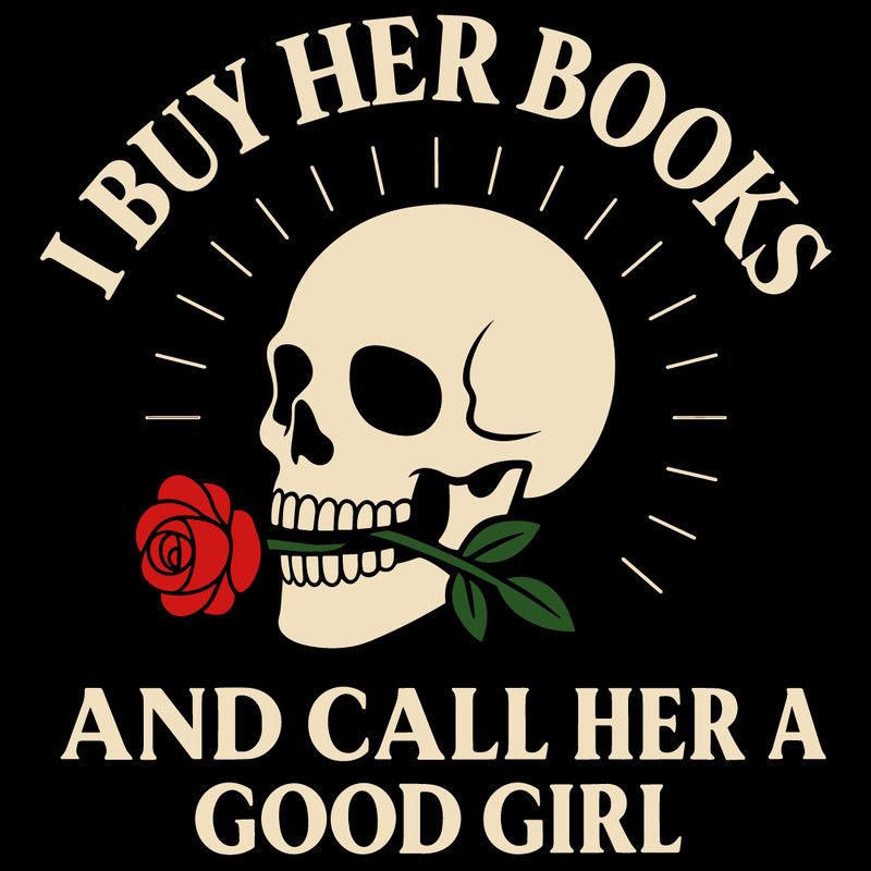 I Buy Her Books And Call Her A Good Girl Book Lover 0