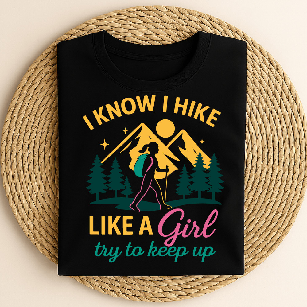 I Know I Hike Like A Girl Try To Keep Up Funny Hiking Women Mountain Adventure Nature Tee 0