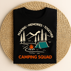 making memories together camping squad outdoor adventure tent campfire family friends tee