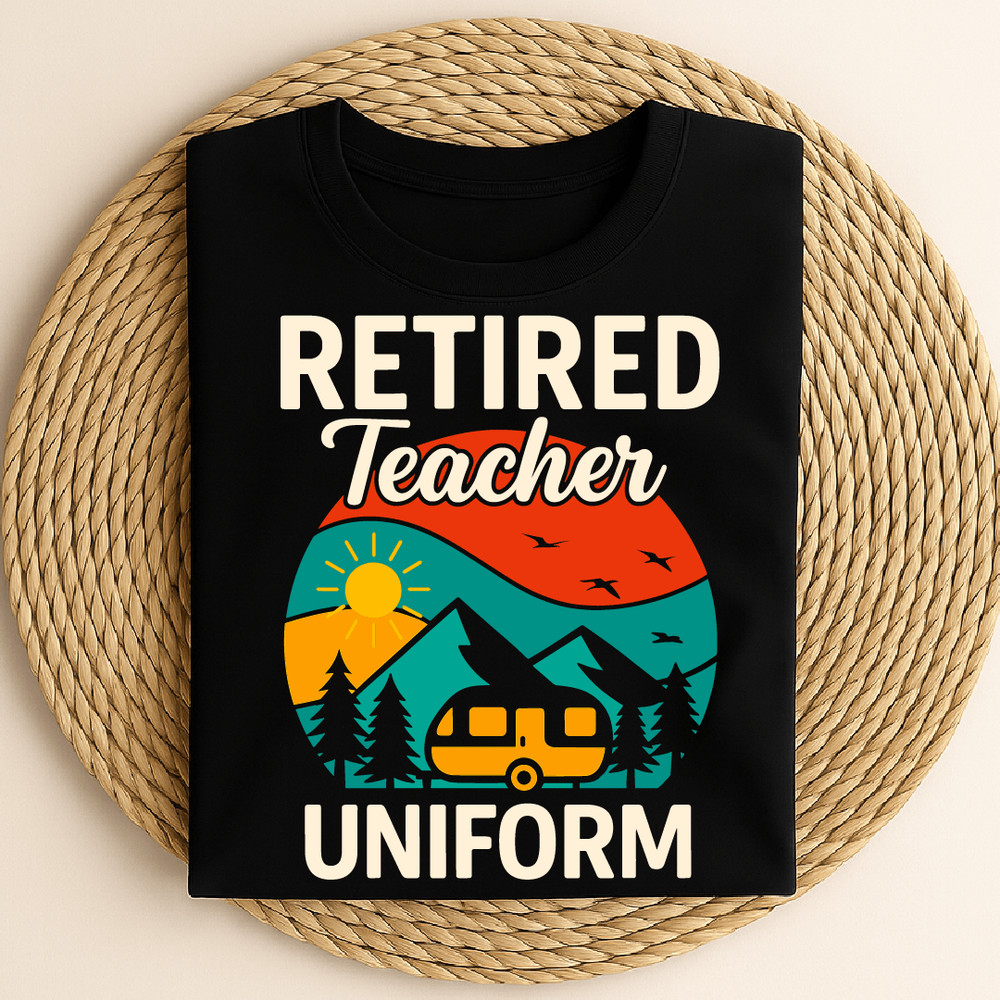 Retired Teacher Uniform Funny Retirement Camper Outdoor Adventure Nature Gift Tee 0
