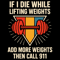 If I Die While Lifting Weights Add More Weights Then Call 911 Funny Gym Workout Fitness Barbell Tee 0