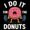 I Do It For The Donuts Funny Gym Workout Weightlifting Sweet Tooth Fitness Tee 0