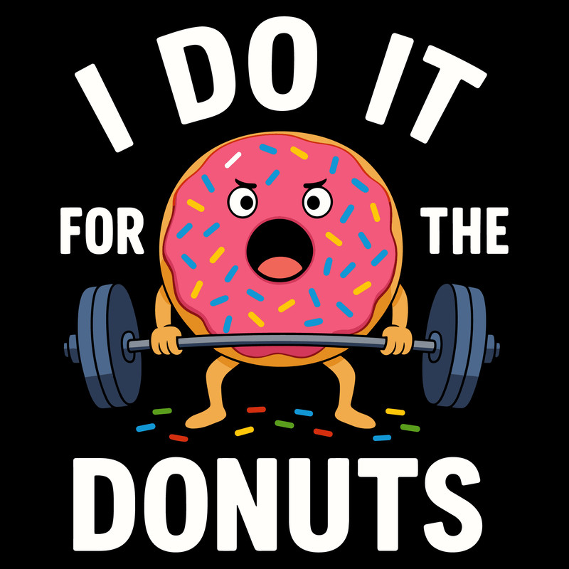 I Do It For The Donuts Funny Gym Workout Weightlifting Sweet Tooth Fitness Tee 0