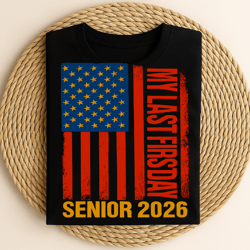 my last first day senior 2026 american flag back to school graduation class pride patriotic student design