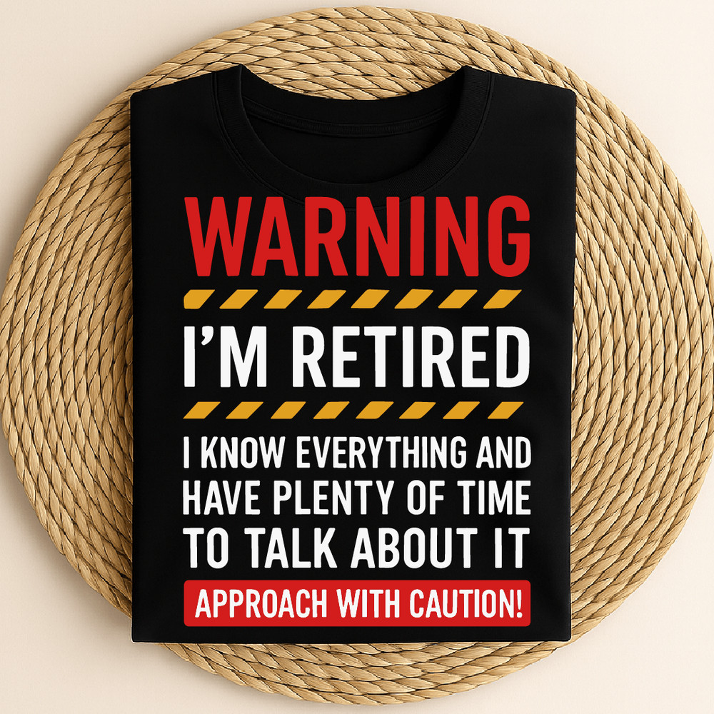 Warning Im Retired Funny Retirement Design I Know Everything Have Plenty Of Time To Talk About It A 0