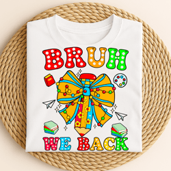 bruh we back funny back to school colorful pencil bow books paper airplanes teacher student classroom design